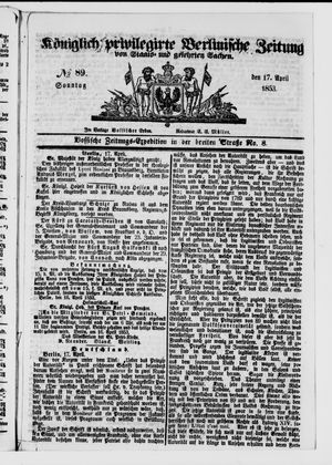 Königlich privilegirte Berlinische Zeitung von Staats- und gelehrten Sachen on Apr 17, 1853