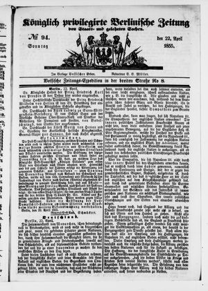 Königlich privilegirte Berlinische Zeitung von Staats- und gelehrten Sachen on Apr 22, 1855