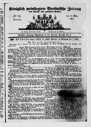 Königlich privilegirte Berlinische Zeitung von Staats- und gelehrten Sachen on Mar 31, 1861
