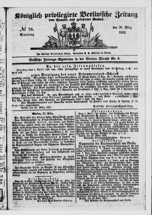 Königlich privilegirte Berlinische Zeitung von Staats- und gelehrten Sachen vom 30.03.1862