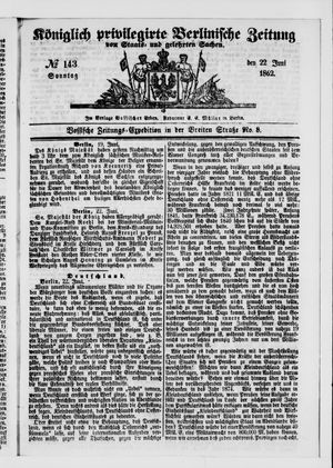 Königlich privilegirte Berlinische Zeitung von Staats- und gelehrten Sachen vom 22.06.1862