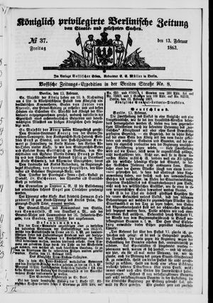 Königlich privilegirte Berlinische Zeitung von Staats- und gelehrten Sachen on Feb 13, 1863
