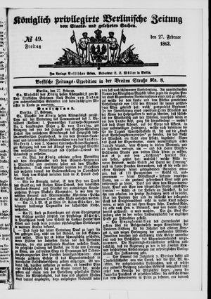 Königlich privilegirte Berlinische Zeitung von Staats- und gelehrten Sachen on Feb 27, 1863