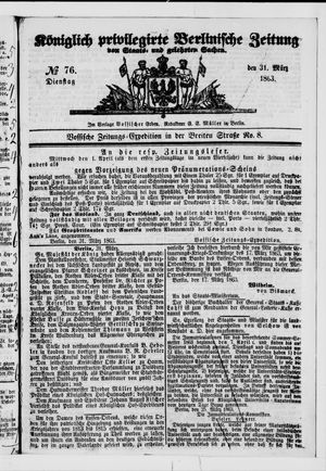 Königlich privilegirte Berlinische Zeitung von Staats- und gelehrten Sachen on Mar 31, 1863