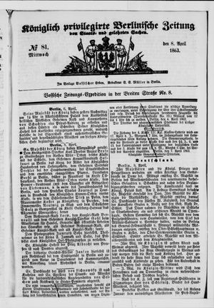 Königlich privilegirte Berlinische Zeitung von Staats- und gelehrten Sachen on Apr 8, 1863