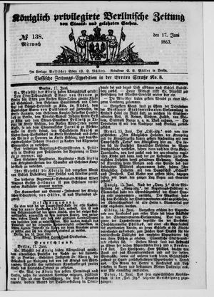 Königlich privilegirte Berlinische Zeitung von Staats- und gelehrten Sachen on Jun 17, 1863