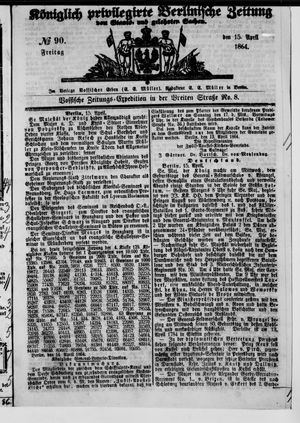 Königlich privilegirte Berlinische Zeitung von Staats- und gelehrten Sachen vom 15.04.1864