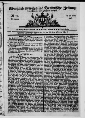 Königlich privilegirte Berlinische Zeitung von Staats- und gelehrten Sachen on Mar 29, 1865