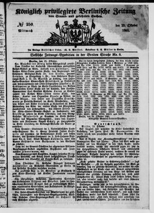 Königlich privilegirte Berlinische Zeitung von Staats- und gelehrten Sachen on Oct 25, 1865