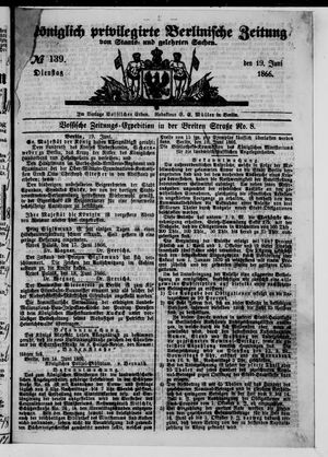 Königlich privilegirte Berlinische Zeitung von Staats- und gelehrten Sachen on Jun 19, 1866
