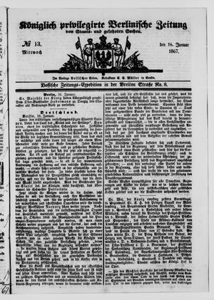 Königlich privilegirte Berlinische Zeitung von Staats- und gelehrten Sachen on Jan 16, 1867
