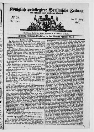 Königlich privilegirte Berlinische Zeitung von Staats- und gelehrten Sachen on Mar 29, 1867