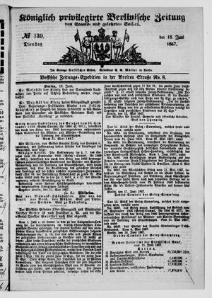 Königlich privilegirte Berlinische Zeitung von Staats- und gelehrten Sachen on Jun 18, 1867