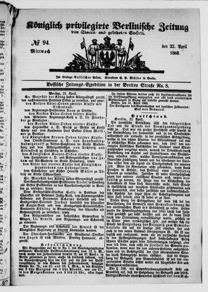 Königlich privilegirte Berlinische Zeitung von Staats- und gelehrten Sachen on Apr 22, 1868