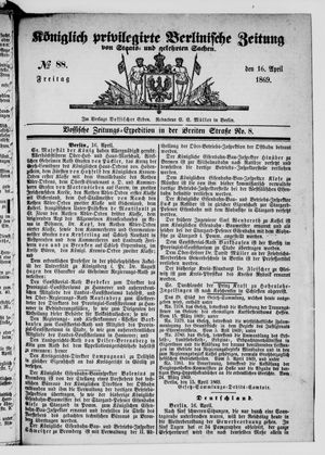 Königlich privilegirte Berlinische Zeitung von Staats- und gelehrten Sachen vom 16.04.1869