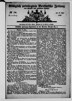 Königlich privilegirte Berlinische Zeitung von Staats- und gelehrten Sachen vom 15.06.1869