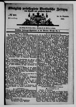 Königlich privilegirte Berlinische Zeitung von Staats- und gelehrten Sachen vom 16.11.1869