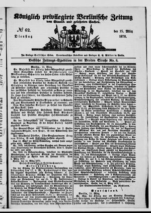 Königlich privilegirte Berlinische Zeitung von Staats- und gelehrten Sachen vom 15.03.1870