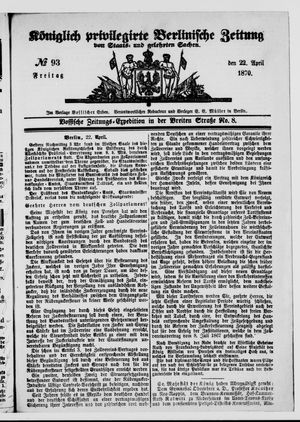 Königlich privilegirte Berlinische Zeitung von Staats- und gelehrten Sachen on Apr 22, 1870