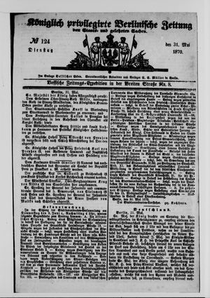 Königlich privilegirte Berlinische Zeitung von Staats- und gelehrten Sachen on May 31, 1870