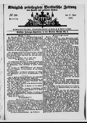 Königlich privilegirte Berlinische Zeitung von Staats- und gelehrten Sachen vom 17.06.1870