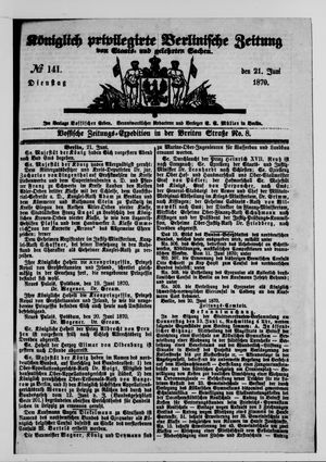 Königlich privilegirte Berlinische Zeitung von Staats- und gelehrten Sachen vom 21.06.1870
