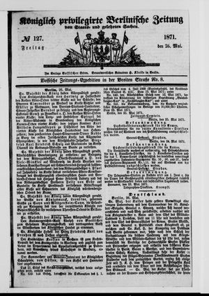 Königlich privilegirte Berlinische Zeitung von Staats- und gelehrten Sachen vom 26.05.1871