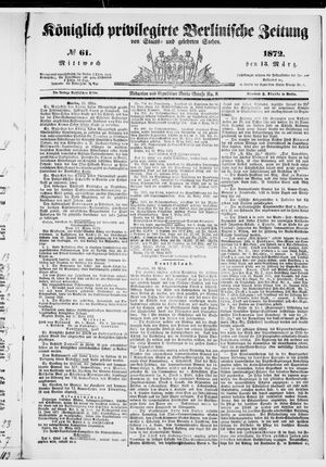Königlich privilegirte Berlinische Zeitung von Staats- und gelehrten Sachen vom 13.03.1872