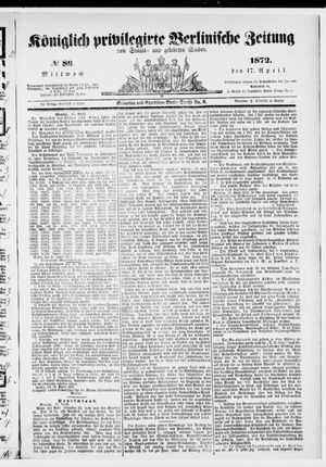 Königlich privilegirte Berlinische Zeitung von Staats- und gelehrten Sachen vom 17.04.1872