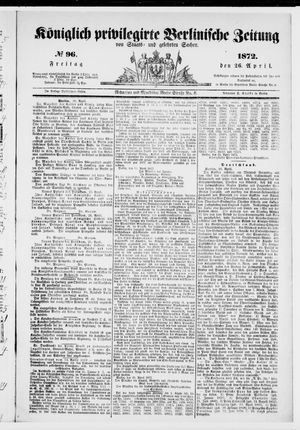 Königlich privilegirte Berlinische Zeitung von Staats- und gelehrten Sachen on Apr 26, 1872