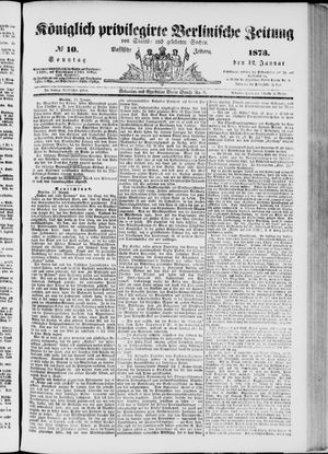 Königlich privilegirte Berlinische Zeitung von Staats- und gelehrten Sachen on Jan 12, 1873