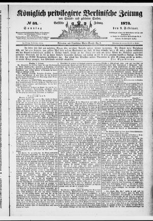 Königlich privilegirte Berlinische Zeitung von Staats- und gelehrten Sachen on Feb 9, 1873