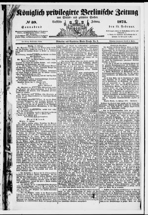 Königlich privilegirte Berlinische Zeitung von Staats- und gelehrten Sachen on Feb 15, 1873