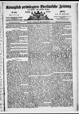 Königlich privilegirte Berlinische Zeitung von Staats- und gelehrten Sachen vom 21.02.1873