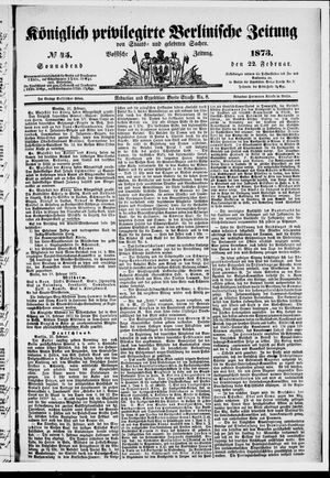 Königlich privilegirte Berlinische Zeitung von Staats- und gelehrten Sachen vom 22.02.1873