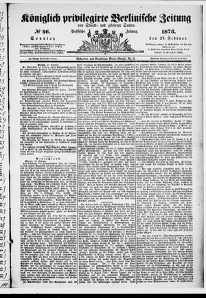Königlich privilegirte Berlinische Zeitung von Staats- und gelehrten Sachen on Feb 23, 1873
