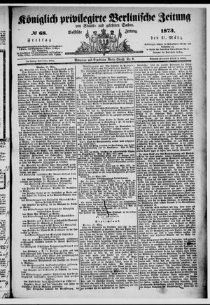 Königlich privilegirte Berlinische Zeitung von Staats- und gelehrten Sachen on Mar 21, 1873