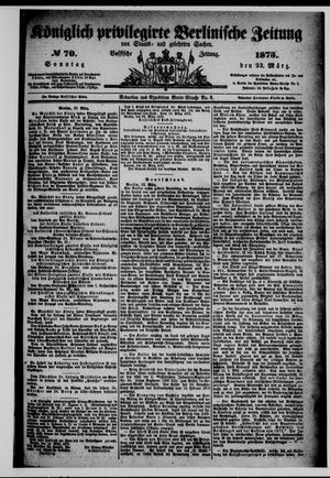 Königlich privilegirte Berlinische Zeitung von Staats- und gelehrten Sachen on Mar 23, 1873