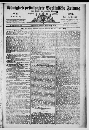 Königlich privilegirte Berlinische Zeitung von Staats- und gelehrten Sachen on Apr 13, 1873