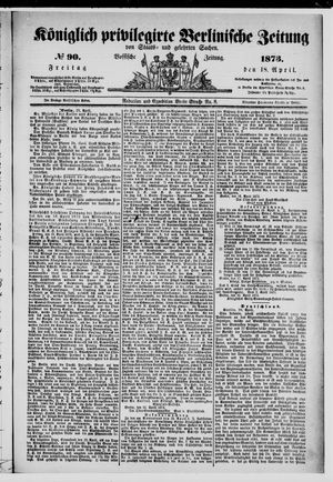 Königlich privilegirte Berlinische Zeitung von Staats- und gelehrten Sachen vom 18.04.1873