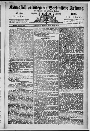 Königlich privilegirte Berlinische Zeitung von Staats- und gelehrten Sachen on Jun 17, 1873