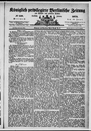 Königlich privilegirte Berlinische Zeitung von Staats- und gelehrten Sachen vom 18.06.1873