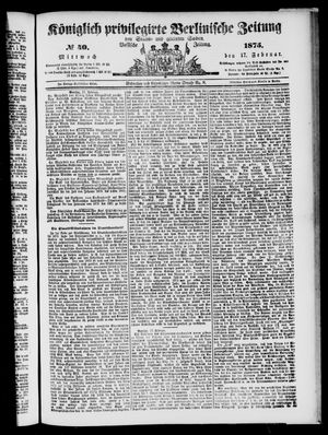 Königlich privilegirte Berlinische Zeitung von Staats- und gelehrten Sachen on Feb 17, 1875
