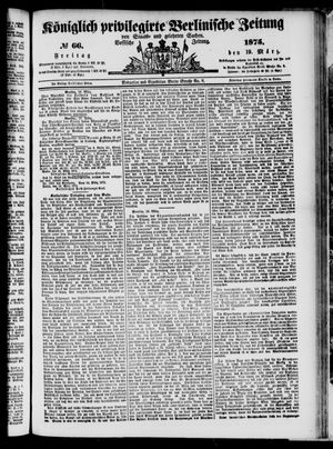 Königlich privilegirte Berlinische Zeitung von Staats- und gelehrten Sachen on Mar 19, 1875