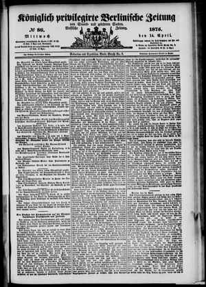 Königlich privilegirte Berlinische Zeitung von Staats- und gelehrten Sachen on Apr 14, 1875