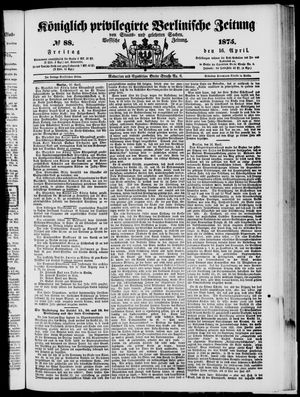 Königlich privilegirte Berlinische Zeitung von Staats- und gelehrten Sachen vom 16.04.1875