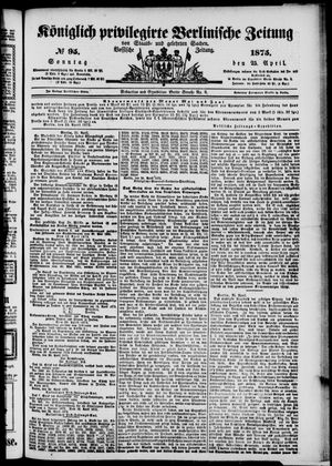 Königlich privilegirte Berlinische Zeitung von Staats- und gelehrten Sachen on Apr 25, 1875