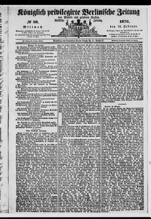 Königlich privilegirte Berlinische Zeitung von Staats- und gelehrten Sachen on Feb 16, 1876
