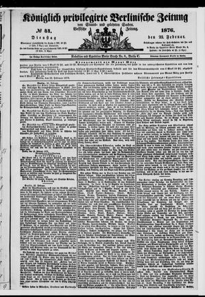 Königlich privilegirte Berlinische Zeitung von Staats- und gelehrten Sachen vom 22.02.1876