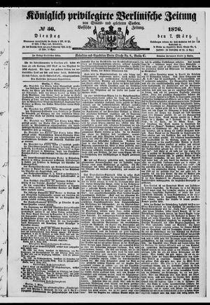 Königlich privilegirte Berlinische Zeitung von Staats- und gelehrten Sachen vom 07.03.1876